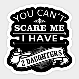 Halloween Quote You Can Not Scare Me I Have Daughters Sticker